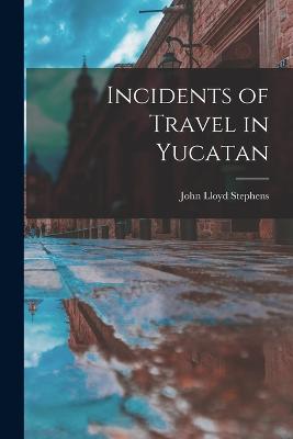 Incidents of Travel in Yucatan