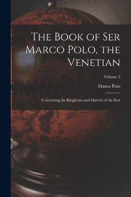 The Book of Ser Marco Polo, the Venetian