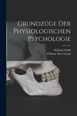 Grundzuege der Physiologischen Psychologie