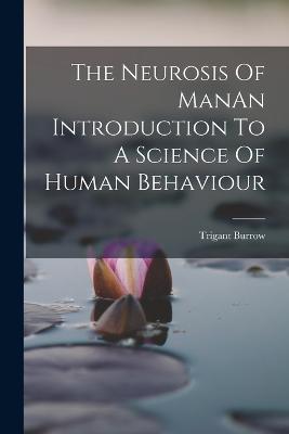 Neurosis Of ManAn Introduction To A Science Of Human Behaviour