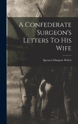 Confederate Surgeon's Letters To His Wife