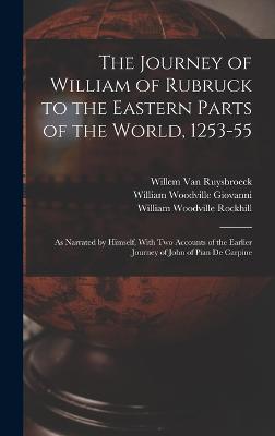 The Journey of William of Rubruck to the Eastern Parts of the World, 1253-55