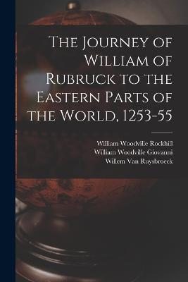 The Journey of William of Rubruck to the Eastern Parts of the World, 1253-55