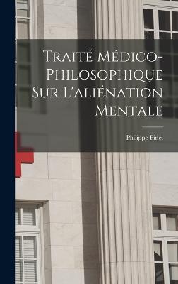 Traite medico-philosophique sur l'alienation mentale