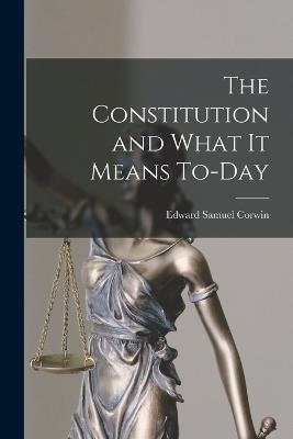 Constitution and What It Means To-Day