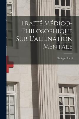 Traite medico-philosophique sur l'alienation mentale