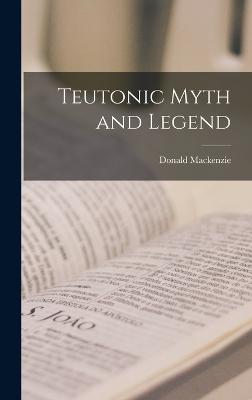 Teutonic Myth and Legend