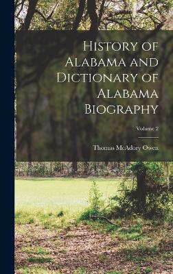 History of Alabama and Dictionary of Alabama Biography; Volume 2