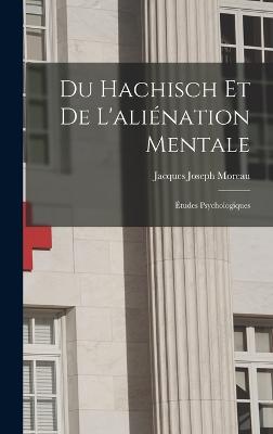 Du Hachisch Et De L'alienation Mentale