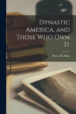 Dynastic America, and Those who own It