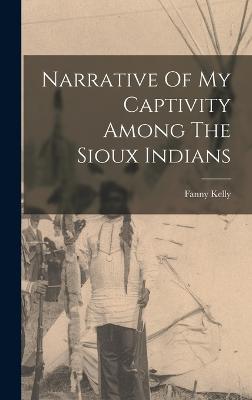 Narrative Of My Captivity Among The Sioux Indians