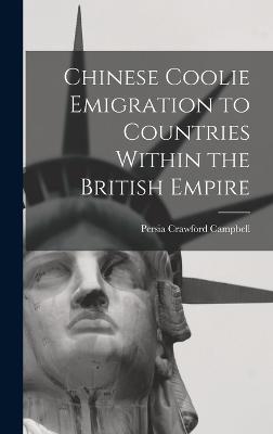 Chinese Coolie Emigration to Countries Within the British Empire