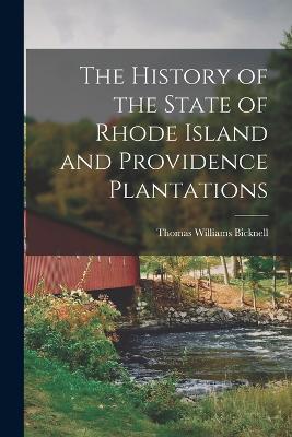 The History of the State of Rhode Island and Providence Plantations