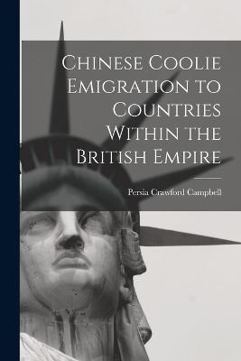 Chinese Coolie Emigration to Countries Within the British Empire