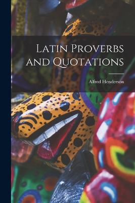 Latin Proverbs and Quotations