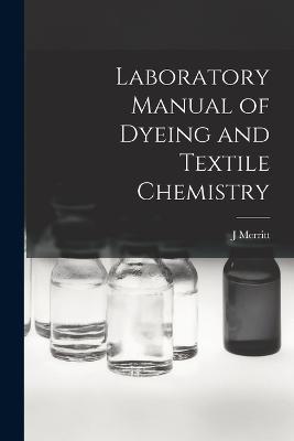 Laboratory Manual of Dyeing and Textile Chemistry