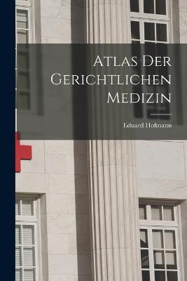 Atlas Der Gerichtlichen Medizin