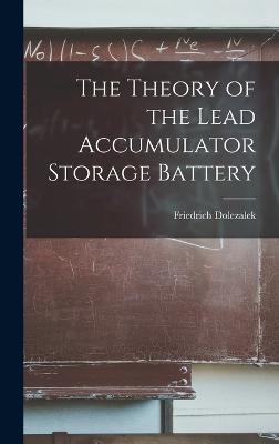 Theory of the Lead Accumulator Storage Battery