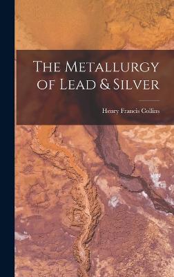 The Metallurgy of Lead & Silver