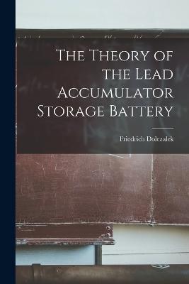 Theory of the Lead Accumulator Storage Battery