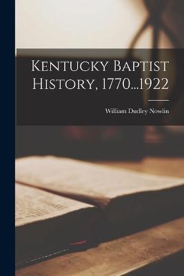 Kentucky Baptist History, 1770...1922