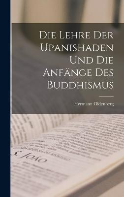 Lehre der Upanishaden und die Anfaenge des Buddhismus