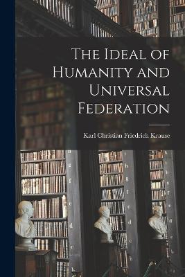 The Ideal of Humanity and Universal Federation