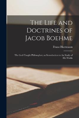 Life and Doctrines of Jacob Boehme