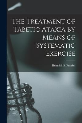 Treatment of Tabetic Ataxia by Means of Systematic Exercise