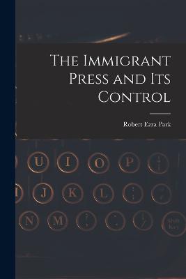 The Immigrant Press and its Control