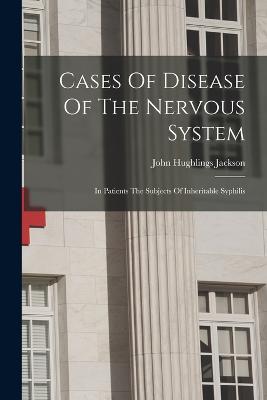 Cases Of Disease Of The Nervous System