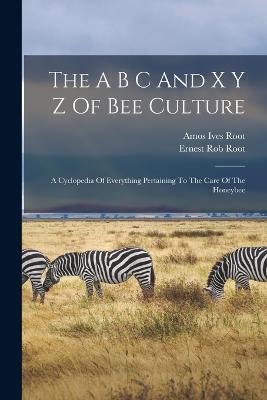 The A B C And X Y Z Of Bee Culture