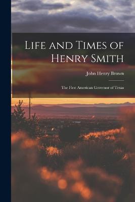 Life and Times of Henry Smith