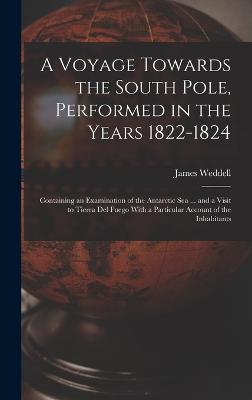 A Voyage Towards the South Pole, Performed in the Years 1822-1824