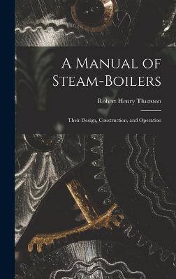 Manual of Steam-Boilers