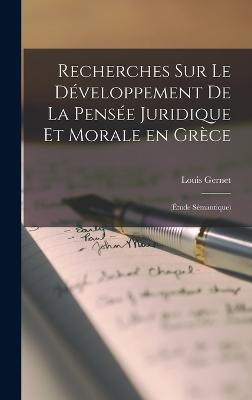 Recherches sur le developpement de la pensee juridique et morale en Grece