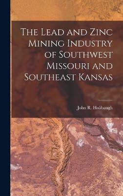 Lead and Zinc Mining Industry of Southwest Missouri and Southeast Kansas