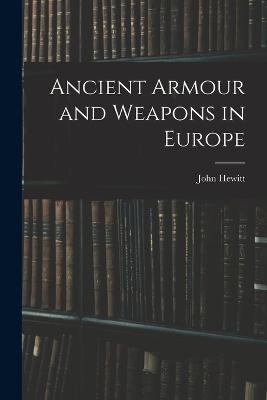 Ancient Armour and Weapons in Europe