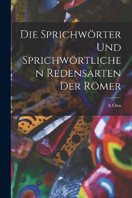 Sprichwoerter Und Sprichwoertlichen Redensarten Der Roemer