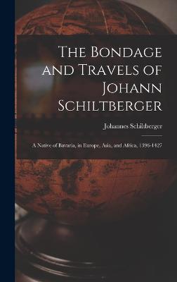 Bondage and Travels of Johann Schiltberger