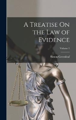 Treatise On the Law of Evidence; Volume 1