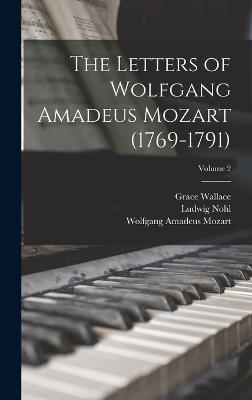 The Letters of Wolfgang Amadeus Mozart (1769-1791); Volume 2