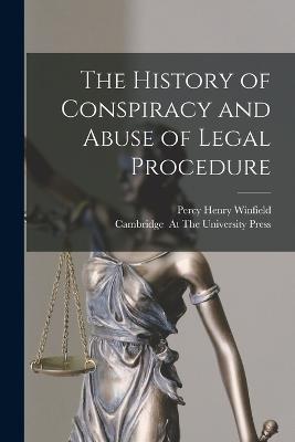 The History of Conspiracy and Abuse of Legal Procedure