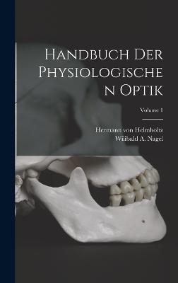 Handbuch der Physiologischen Optik; Volume 1