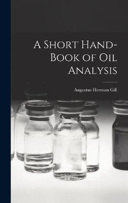 A Short Hand-book of Oil Analysis