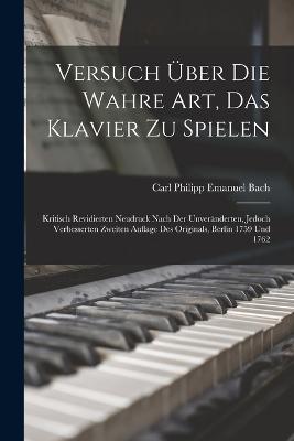 Versuch UEber Die Wahre Art, Das Klavier Zu Spielen