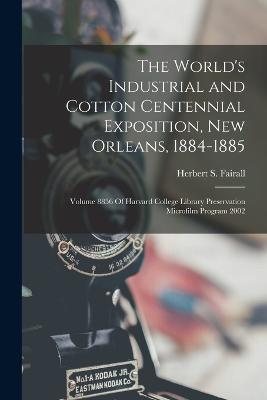 The World's Industrial and Cotton Centennial Exposition, New Orleans, 1884-1885