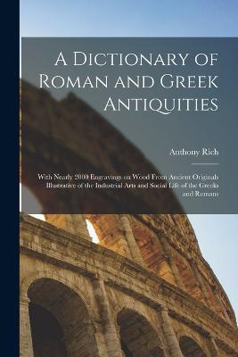 A Dictionary of Roman and Greek Antiquities