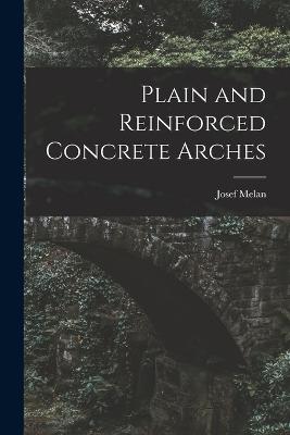 Plain and Reinforced Concrete Arches