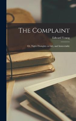 The Complaint; or, Night-Thoughts on Life, and Immortality